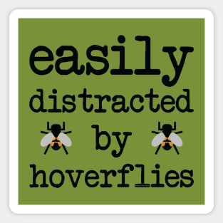 Easily distracted by hoverflies Magnet